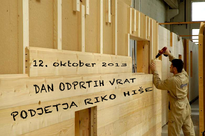 V soboto 12.10.2013 vabljeni na Dan odprtih vrat v Riko Hiše